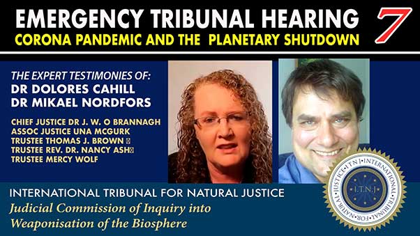 Emergency Tribunal Hearing 7 - Corona Pandemic and the Planetary Shutdown - Dr Dolores Cahill - Dr Mikael Nordfors